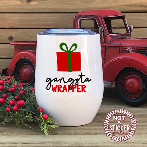 Gangsta Wrapper, Wine Tumbler - LadyBee Boutique Mugs