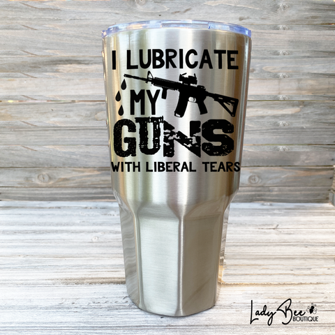 Lubricate with Liberal Tears Tumbler