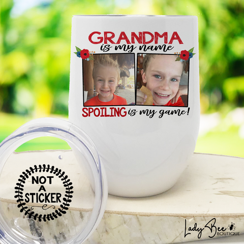 Grandma Is My Name, Spoiling Is My Game, Wine Tumbler - LadyBee Boutique Mugs