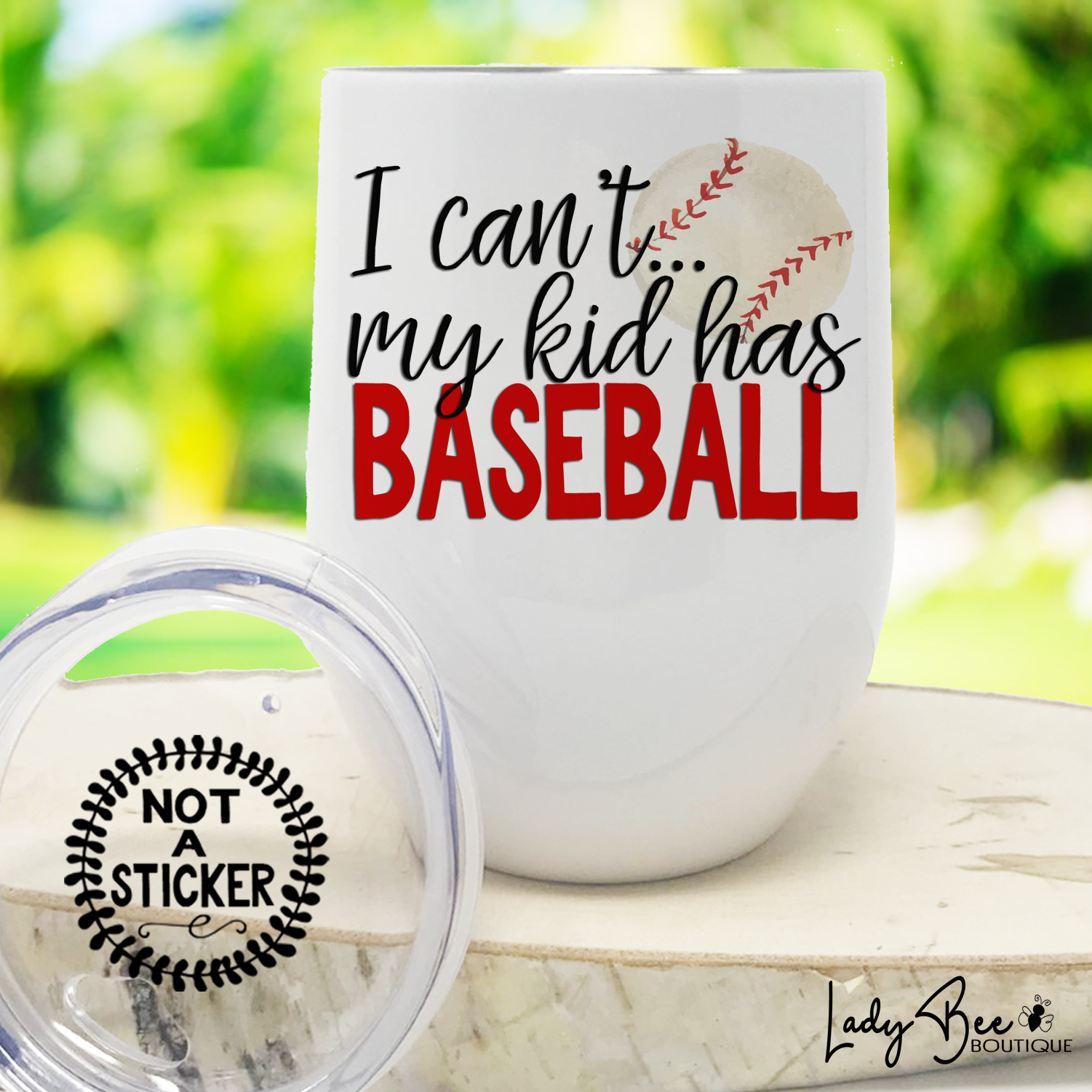 I Can't My Kid Has Baseball, Wine Tumbler - LadyBee Boutique Mugs