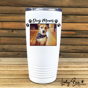 Dog Mom Photo 20oz Tumbler - LadyBee Boutique Mugs