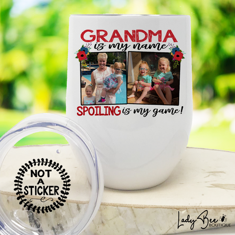 Grandma Is My Name Spoiling Is My Game, Wine Tumbler - LadyBee Boutique Mugs