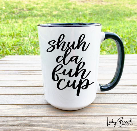 Shuh Duh Fuh Cup Coffe Mug