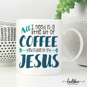 A Little Bit of Coffee and a Whole Lot of Jesus - LadyBee Boutique Mugs