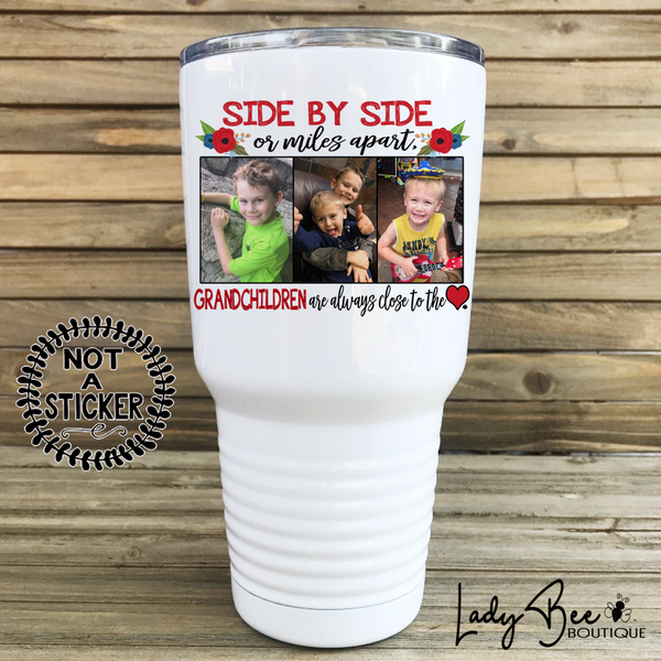 Side by Side or Miles Apart, 30oz Photo Tumbler - LadyBee Boutique Mugs