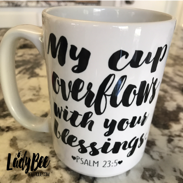 My Cup Overflows with your Blessings - LadyBee Boutique Mugs