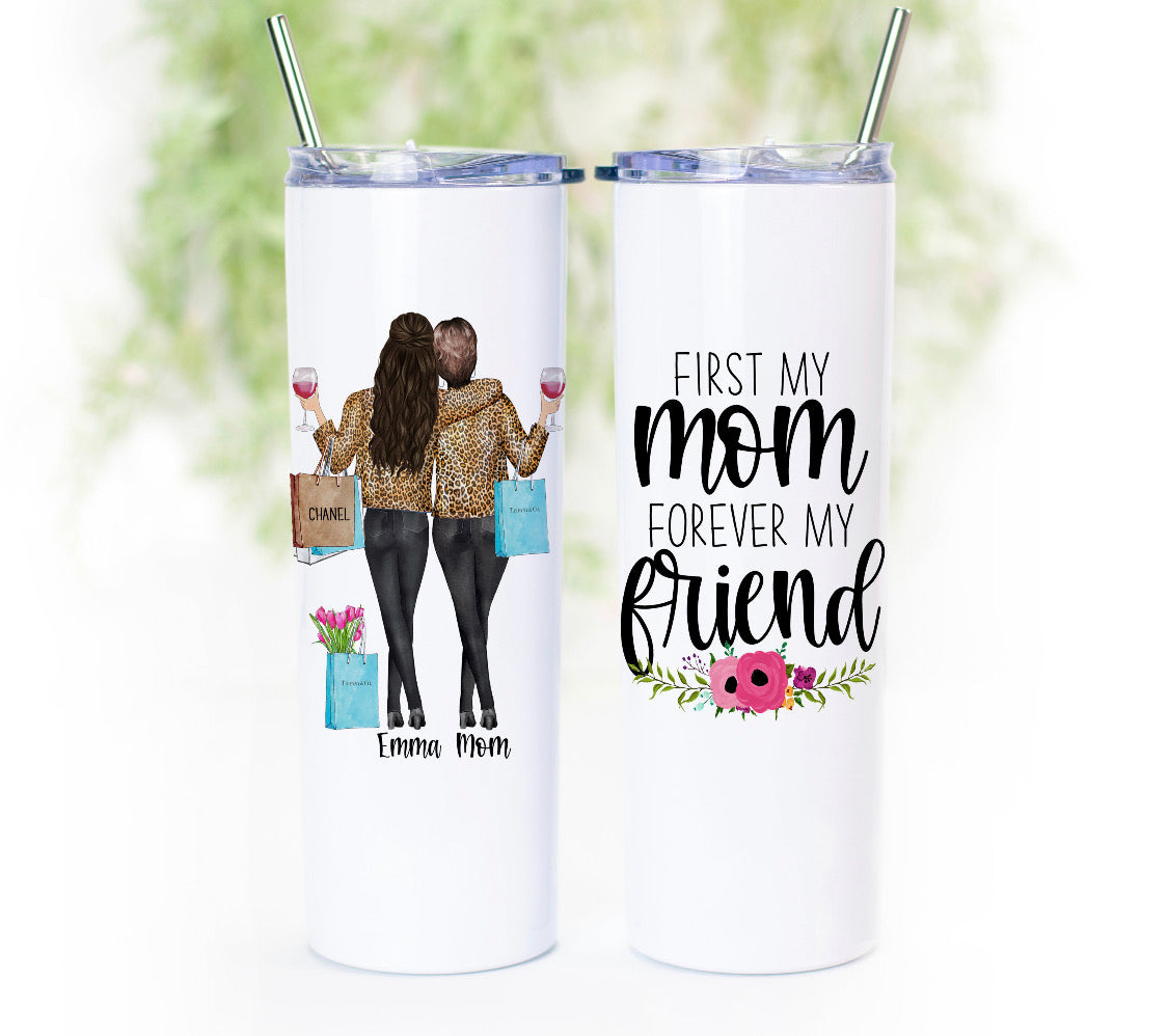 First My Mom Forever My Friend Skinny Tumbler