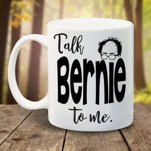 Talk Bernie to Me - LadyBee Boutique Mugs