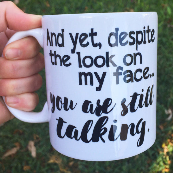 Despite The Look on my Face, You Are Still Talking Mug - LadyBee Boutique Mugs