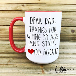 Dear Dad Thanks For Wiping My Ass Mug