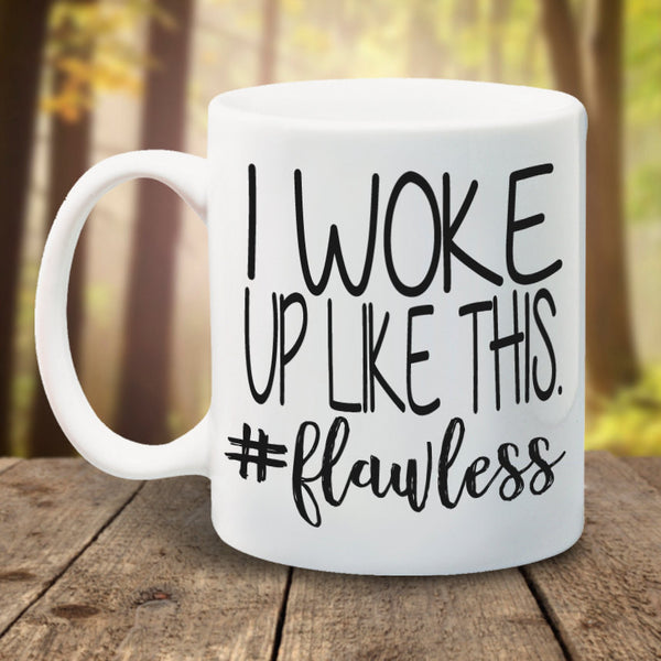 I woke up like this, flawless, Coffee Mug - LadyBee Boutique Mugs