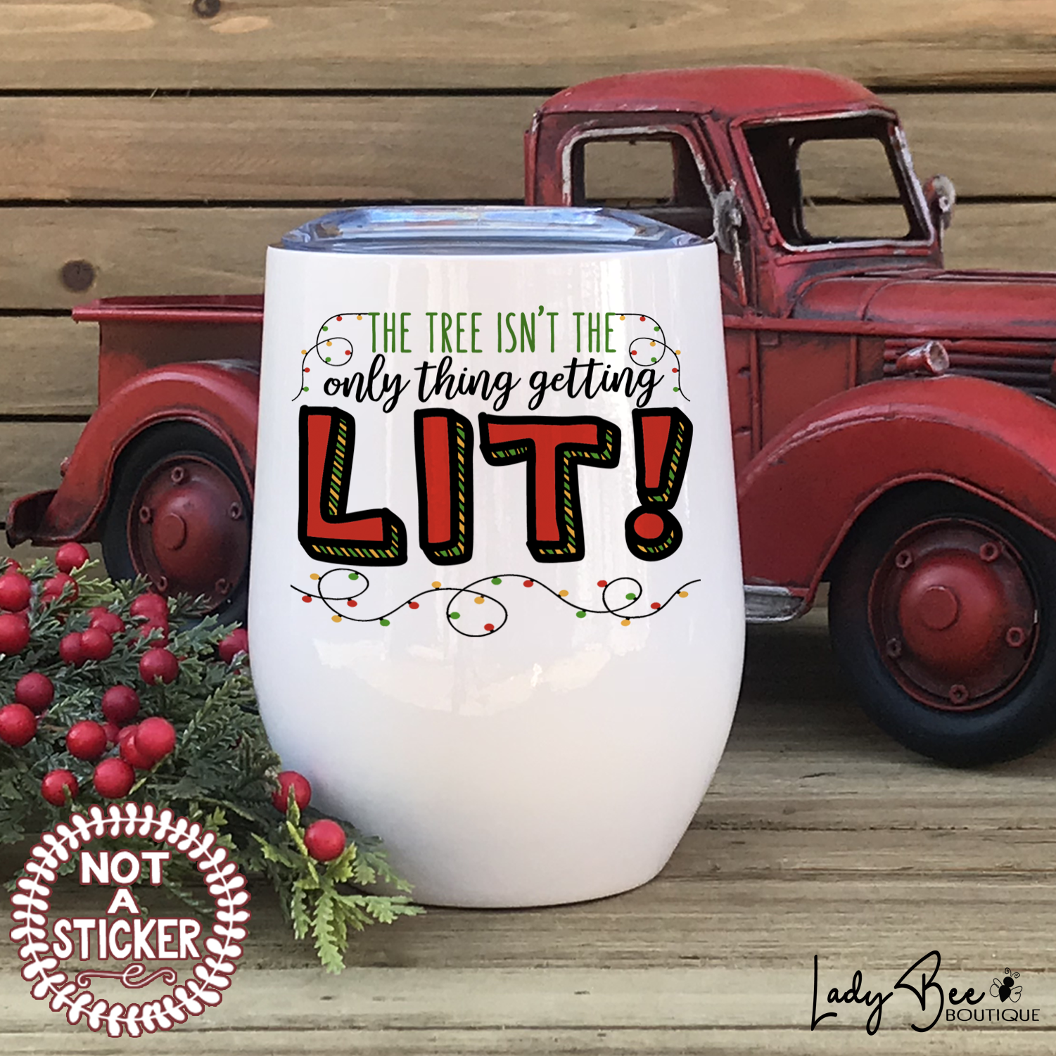 The Tree Isn't the Only Thing Getting Lit, Wine Tumbler - LadyBee Boutique Mugs