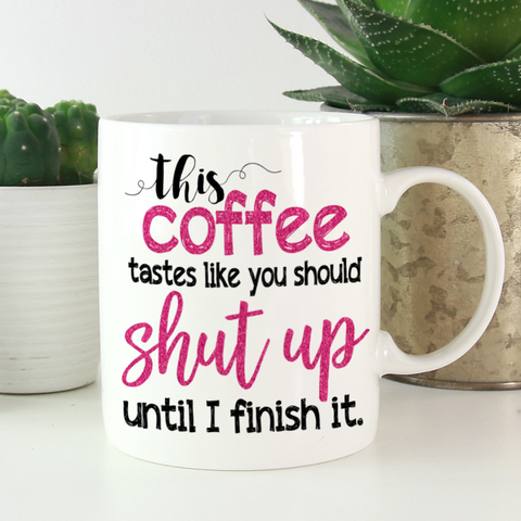 This Coffee Tastes Like You Should... - LadyBee Boutique Mugs