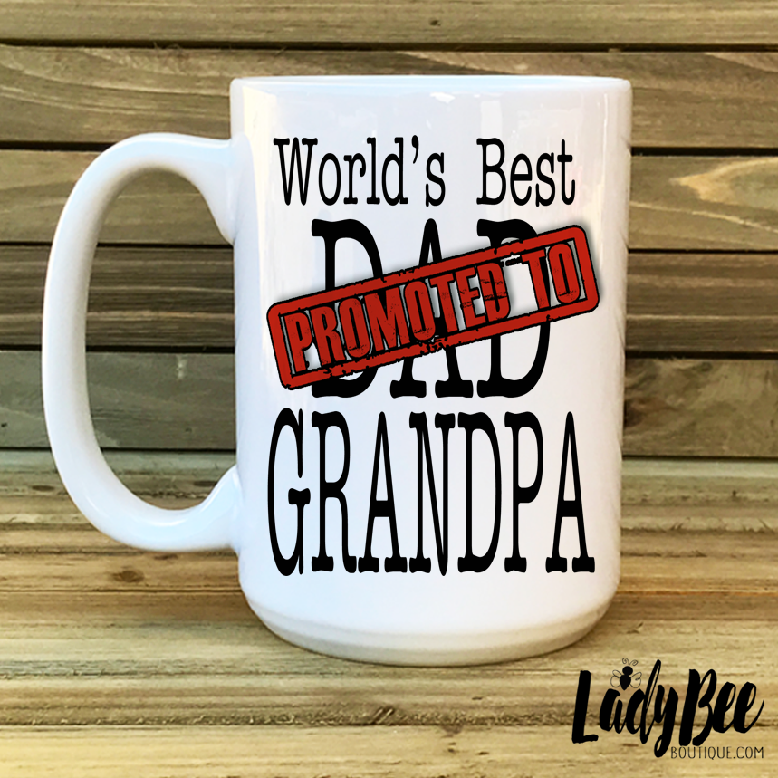 Only the best dads get promoted to grandpa - LadyBee Boutique Mugs