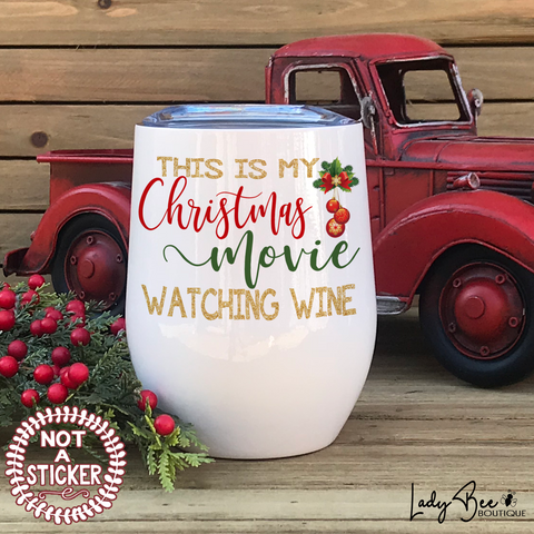 Christmas Movie Watching Wine, Wine Tumbler - LadyBee Boutique Mugs